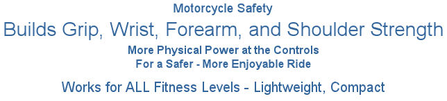 Motorcycle safety begins with more grip, wrist, forearm, and shoulder strength